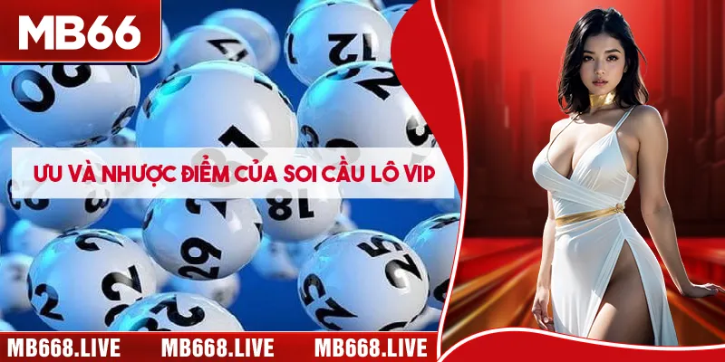 Ưu và nhược điểm nên biết khi soi cầu lô VIP 